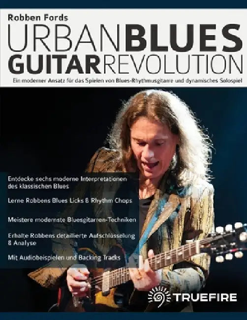 Robben Fords Urban Blues Guitar Revolution: Ein moderner Ansatz für das Spielen von Blues-Rhythmusgitarre und dynamisches Solospiel by Robben Ford