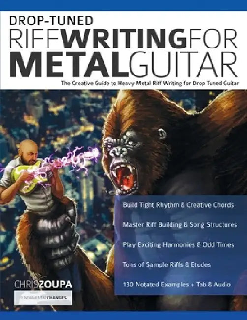 Drop-Tuned Riff Writing for Metal Guitar: The Creative Guide to Heavy Metal Riff Writing for Drop Tuned Guitar by Chris Zoupa