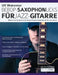Ulf Wakenius' Bebop-Saxophon-Licks für Jazz-Gitarre: Meistere die Solosprache der Bebop-Saxophon-Legenden auf der Jazz-Gitarre by Ulf Wakenius