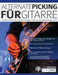 Alternate Picking für Gitarre: 90 musikalische Übungen für die perfekte Wechselschlagtechnik - Aufbau von Geschwindigkeit, Genauigkeit und Technik by Chris Brooks