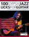 100 Gypsy Jazz Guitar Licks: Learn Gypsy Jazz Guitar Soloing Technique with 100 Authentic Licks by Remi Harris