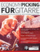 Economy Picking für Gitarre: 128 musikalische Übungen für das perfekte Economy-Picking - Aufbau von Geschwindigkeit, Genauigkeit und Technik by Chris Brooks