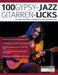 100 Gypsy-Jazz-Gitarren-Licks: Lerne Gypsy-Jazz-Gitarren-Solotechnik mit 100 authentischen Licks by Remi Harris