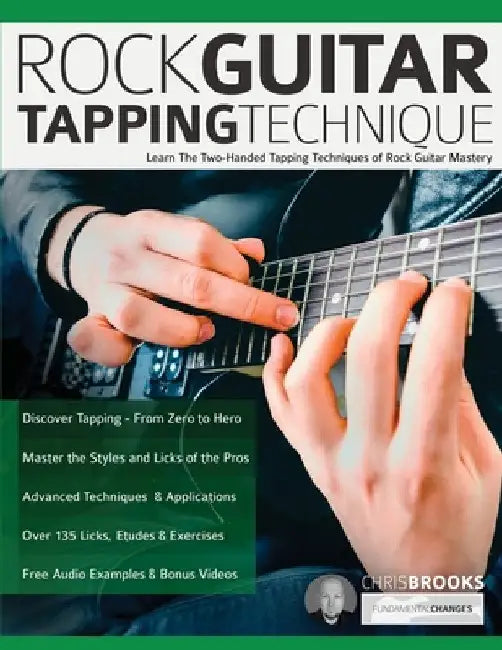 Rock Guitar Tapping Technique: Learn The Two-Handed Tapping Techniques of Rock Guitar Mastery by Chris Brooks