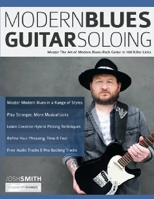 Modern Blues Guitar Soloing: Master The Art of Modern Blues-Rock Guitar in 100 Killer Licks by Josh Smith