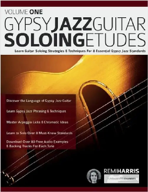 Gypsy Jazz Guitar Soloing Etudes - Volume One: Learn Guitar Soloing Strategies & Techniques For 8 Essential Gypsy Jazz Standards by Harris, Remi