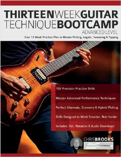 Thirteen Week Guitar Technique Bootcamp - Advanced Level: Your 13 Week Practice Plan to Master Picking, Legato, Sweeping & Tapping by Brooks, Chris