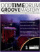 Odd Time Drum Groove Mastery: The Complete Guide to Making Any Odd Time Signature Easy to Play on Drums by Birch, Buster