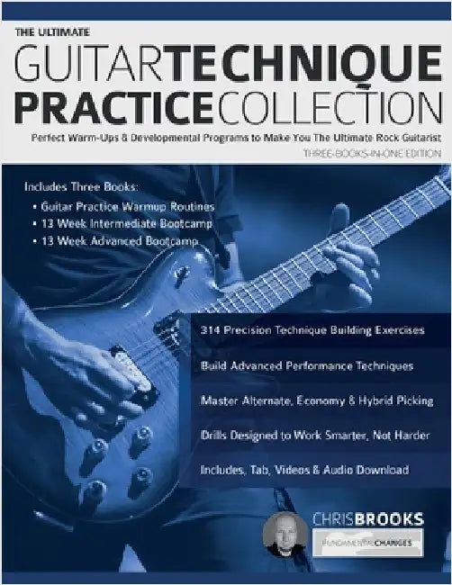 The Ultimate Guitar Technique Practice Collection: Perfect Warm-Ups & Developmental Programs to Make You The Ultimate Rock Guitarist by Brooks, Chris