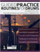 Guided Practice Routines for Drums - Foundation Level: Practice With 129 Guided Exercises in This Comprehensive 10-Week Drum Course by Birch, Buster