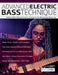 Advanced Electric Bass Technique: Technical Skills & Musical Creativity Combine For the Ultimate Bass Masterclass by Mohini Dey, Tim Pettingale, Joseph Alexander