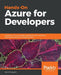 Hands-On Azure for Developers: Implement rich Azure PaaS ecosystems using containers, serverless services, and storage solutions by Kamil Mrzyglód