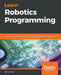 Learn Robotics Programming: Build and control autonomous robots using Raspberry Pi 3 and Python by Danny Staple