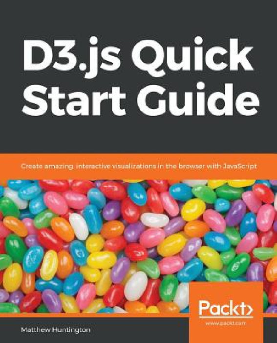 D3.js Quick Start Guide by Matthew Huntington