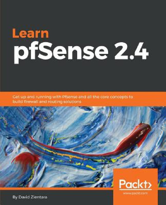 Learn PfSense - Fundamentals of PfSense 2.4 by David Zientara