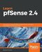 Learn PfSense - Fundamentals of PfSense 2.4 by David Zientara
