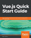 Vue.js Quick Start Guide by Ajdin Imsirovic