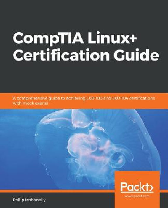 CompTIA Linux+ Certification Guide by Philip Inshanally