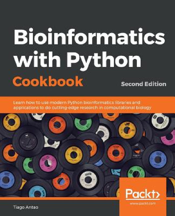 Bioinformatics with Python Cookbook - Second Edition: Learn how to use modern Python bioinformatics libraries and applications to do cutting-edge rese by Tiago Antao