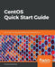 CentOS Quick Start Guide by Shiwang Kalkhanda