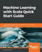 Machine Learning with Scala Quick Start Guide by MD Rezaul Karim