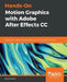 Hands-On Motion Graphics with Adobe After Effects CC: Develop your skills as a visual effects and motion graphics artist by David Dodds