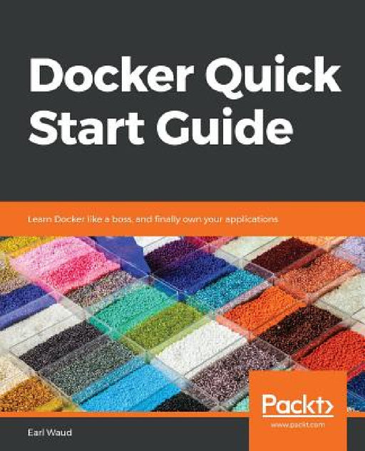 Docker Quick Start Guide by Earl Waud