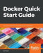 Docker Quick Start Guide by Earl Waud