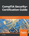 CompTIA Security+ Certification Guide: Master IT security essentials and exam topics for CompTIA Security+ SY0-501 certification by Ian Neil