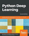Python Deep Learning - Second Edition: Exploring deep learning techniques and neural network architectures with PyTorch, Keras, and TensorFlow, 2nd Ed by Ivan Vasilev