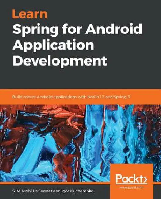Learn Spring for Android Application Development by S. M. Mohi Us Sunnat
