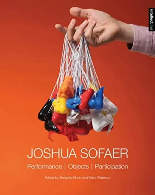 Joshua Sofaer: Performance Objects Participation by Roberta Mock, Mary Paterson
