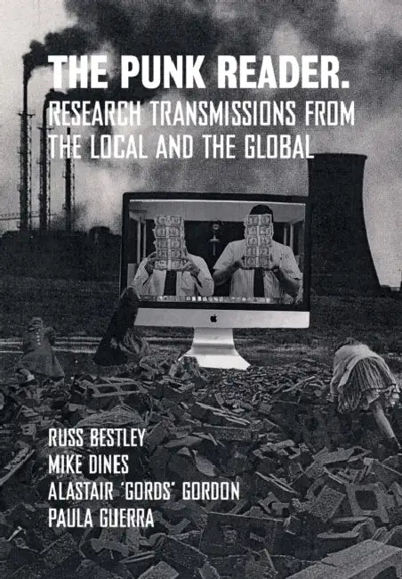 The Punk Reader: Research Transmissions from the Local and the Global by Mike Dines, Alastair Gords Gordon, Paula Guerra