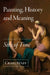 Painting, History and Meaning: Sites of Time by Craig Staff
