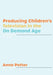 Producing Children's Television in the On Demand Age by Anna Potter