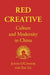 Red Creative: Culture and Modernity in China by Justin O'Connor, Xin Gu
