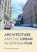 Architecture and the Urban in Spanish Film by Susan Larson