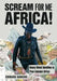 Scream for Me, Africa!: Heavy Metal Identities in Post-Colonial Africa by Edward Banchs