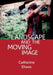 Landscape and the Moving Image by Catherine Elwes