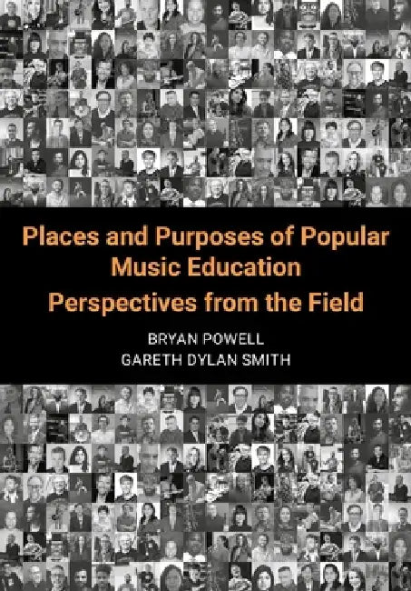 Places and Purposes of Popular Music Education: Perspectives from the Field by Bryan Powell, Gareth Dylan Smith