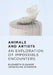 Animals and Artists: An Exploration of Impossible Encounters by Elizabeth Eleanor Jacqueline Atkinson