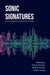 Sonic Signatures: Music, Migration and the City at Night by Derek Pardue, Ailbhe Kenny, Katie Young