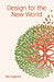 Design for the New World: From Human Design to Planet Design by Ida Engholm