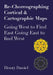 Re-Choreographing Cortical & Cartographic Maps: Going West to Find East. Going East to Find West by Henry Daniel