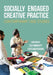 Socially Engaged Creative Practice: Contemporary Case Studies by Jess Moriarty