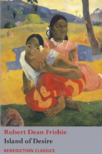 The Island Of Desire by Robert Dean Frisbie