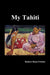 My Tahiti by Robert Dean Frisbie
