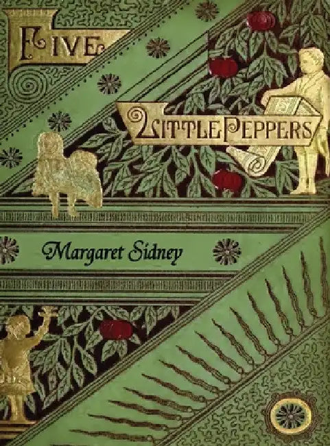 The Five Little Peppers Omnibus (Including Five Little Peppers and How They Grew, Five Little Peppers Midway, Five Little Peppers Abroad, Five Little by Margaret Sidney