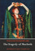 The Tragedy of Macbeth by William Shakespeare