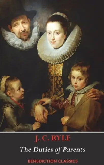 The Duties of Parents by J. C. Ryle
